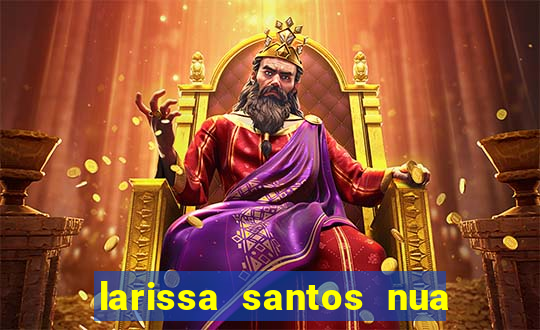 larissa santos nua no bbb